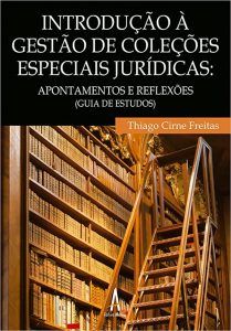 Livro recém-lançado pelo bibliotecário Thiago Cirne reflete sobre Coleções Especiais Jurídicas