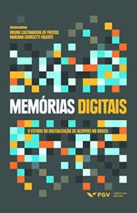 Memórias digitais: o estado da digitalização de acervos no Brasil